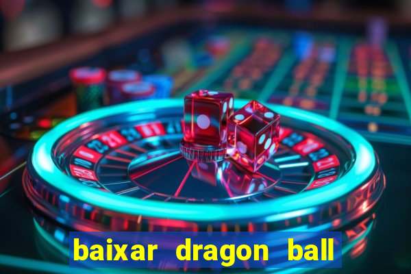 baixar dragon ball super dublado